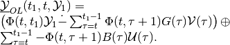 \begin{array}{l}
\underline{{\mathcal Y}}_{OL}(t_1, t, {\mathcal Y}_1) = \\
\left(\Phi(t, t_1){\mathcal Y}_1 \dot{-}
\sum_{\tau=t}^{t_1-1}\Phi(t, \tau+1)G(\tau){\mathcal V}(\tau)\right)
\oplus \\
\sum_{\tau=t}^{t_1-1}-\Phi(t, \tau+1)B(\tau){\mathcal U}(\tau).
\end{array}