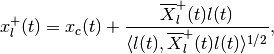 x_l^+(t) = x_c(t) + \frac{\overline{X}^+_l(t)l(t)}{\langle l(t),
\overline{X}^+_l(t)l(t)\rangle^{1/2}} ,