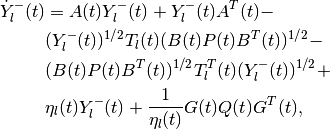 \dot{Y}^-_l(t) & =  A(t)Y^-_l(t) + Y^-_l(t)A^T(t) -\nonumber \\
& (Y_l^{-}(t))^{1/2}T_l(t)(B(t)P(t)B^T(t))^{1/2} -\nonumber \\
& (B(t)P(t)B^T(t))^{1/2}T_l^T(t)(Y_l^{-}(t))^{1/2} +\nonumber \\
& \eta_l(t)Y^-_l(t) + \frac{1}{\eta_l(t)}G(t)Q(t)G^T(t),\\
